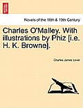 Charles O'Malley. with Illustrations by Phiz [I.E. H. K. Browne].