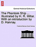 The Phantom Ship ... Illustrated by H. R. Millar. with an Introduction by D. Hannay.