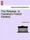 The Release, or Caroline's French Kindred.