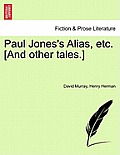 Paul Jones's Alias, Etc. [And Other Tales.]