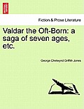 Valdar the Oft-Born: A Saga of Seven Ages, Etc.
