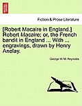 [Robert Macaire in England.] Robert Macaire; Or, the French Bandit in England ... with ... Engravings, Drawn by Henry Anelay.