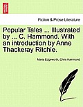 Popular Tales ... Illustrated by ... C. Hammond. With an introduction by Anne Thackeray Ritchie.