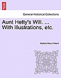 Aunt Hetty's Will. ... with Illustrations, Etc.