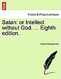 Satan: Or Intellect Without God. ... Eighth Edition.