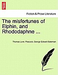 The Misfortunes of Elphin, and Rhododaphne ...