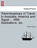 Reminiscences of Travel in Australia, America and Egypt ... with Illustrations, Etc.