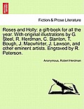 Roses and Holly: A Gift-Book for All the Year. with Original Illustrations by G. Steel, R. Herdman, C. Stanton, T. Bough, J. Macwhirter
