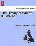 The History of White's. Illustrated.