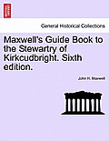 Maxwell's Guide Book to the Stewartry of Kirkcudbright. Sixth Edition.