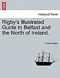 Rigby's Illustrated Guide to Belfast and the North of Ireland.