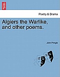 Algiers the Warlike, and Other Poems.