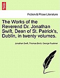 The Works of the Reverend Dr. Jonathan Swift, Dean of St. Patrick's, Dublin, in twenty volumes.
