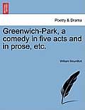 Greenwich-Park, a Comedy in Five Acts and in Prose, Etc.
