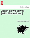 Japan as We Saw It. [With Illustrations.]