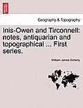 Inis-Owen and Tirconnell: notes, antiquarian and topographical ... First series.