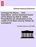 Amongst the Shans ... with ... Illustrations, and an Historical Sketch of the Shans by Holt S. Hallett ... Preceded by an Introduction on the Cradle o