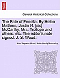 The Fate of Fenella. by Helen Mathers, Justin N. [Sic] McCarthy, Mrs. Trollope and Others, Etc. the Editor's Note Signed: J. S. Wood.