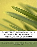 Marketing Boundary Lines Between Texas and New Mexico and Oklahoma
