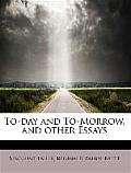 To-Day and To-Morrow, and Other Essays