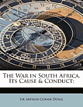 The War in South Africa, Its Cause & Conduct;