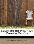 Essays on the Primitive Church Offices