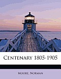 Centenary 1805-1905