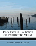 Pro Patria: A Book of Patriotic Verse