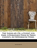 The Sarah-Ad: Or, a Flight for Fame. a Burlesque Poem in Three Canto's, in Hudibrastic Verse.