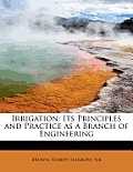 Irrigation: Its Principles and Practice as a Branch of Engineering