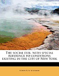The Social Evil, with Special Reference to Conditions Existing in the City of New York