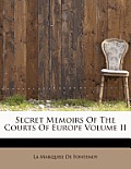 Secret Memoirs of the Courts of Europe Volume II