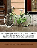 Le Chemin de Fer Projete Des Comtes Du Sud: Dorchester, Bellechasse, Montmagny, L'Islet, Kamouraska