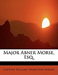 Major Abner Morse, Esq.