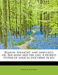Reason, Thought, and Language; Or, the Many and the One. a Revised System of Logical Doctrine in Rel
