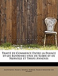 Trait de Commerce Entre La France Et Les Royaumes-Unis de Su de Et de Norv GE Et Tarifs Annexes