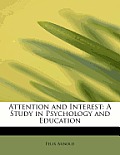 Attention and Interest: A Study in Psychology and Education