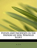 Events and Incidents in the History of Gen. Winfield Scott