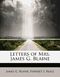 Letters of Mrs. James G. Blaine