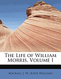 The Life of William Morris, Volume I