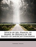 Speech of Mr. Hamlin, of Maine: In Defence of the Rights of American Fishermen