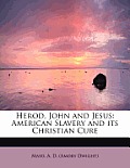 Herod, John and Jesus: American Slavery and Its Christian Cure