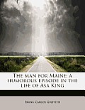 The Man for Maine; A Humorous Episode in the Life of Asa King