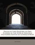 Digest of Laws Relating to Free Schools in the State of Arkansas and Forms for Use of School Officer