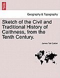 Sketch of the Civil and Traditional History of Caithness, from the Tenth Century.