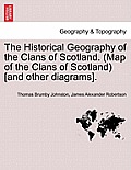 The Historical Geography of the Clans of Scotland. (Map of the Clans of Scotland) [and Other Diagrams].