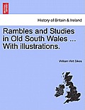 Rambles and Studies in Old South Wales ... with Illustrations.