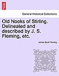 Old Nooks of Stirling. Delineated and Described by J. S. Fleming, Etc.