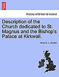 Description of the Church Dedicated to St. Magnus and the Bishop's Palace at Kirkwall.