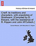 Crieff: Its Traditions and Characters, with Anecdotes of Strathearn. [Compiled by D. Macara, with the Assistance of D. Kippen